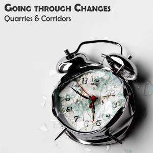 The cover of Going Through Changes by Quarries & Corridors features a smashed alarm clock on a white background.